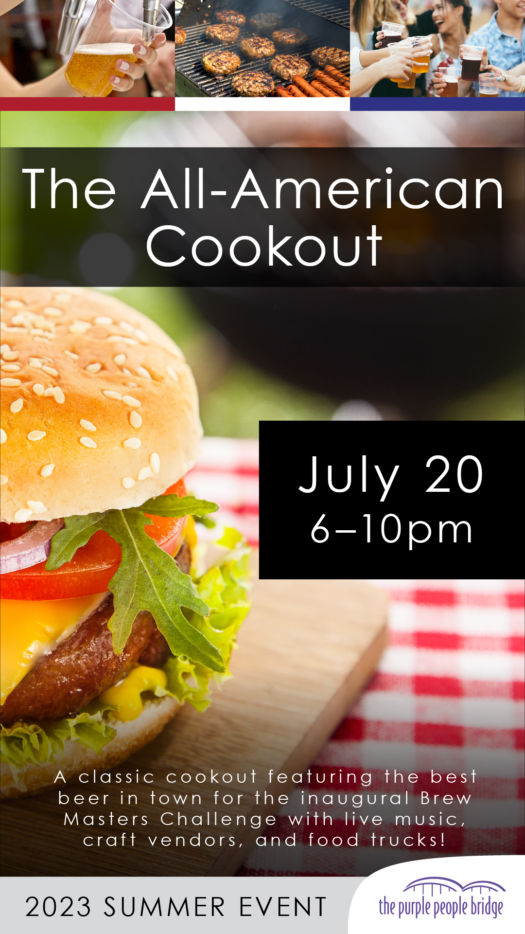 The All-American Cookout | July 20 | 6–10pm | A classic cookout featuring the best beer in town for the inaugural Brew Masters Challenge with live music, craft vendors, and food trucks!