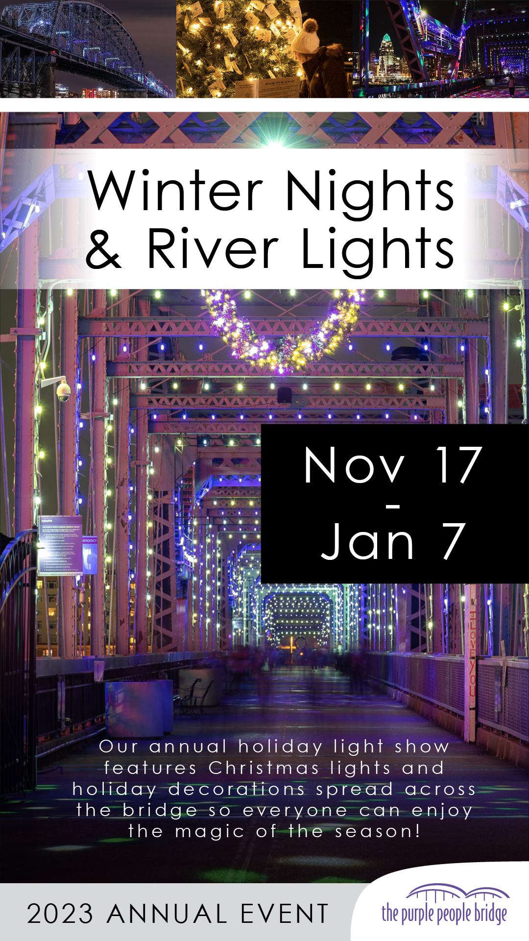Winter Nights & River Lights | Nov 17-Jan 7 | Our annual holiday light show features Christmas lights and holiday decorations spread across the bridge so everyone can enjoy the magic of the season!